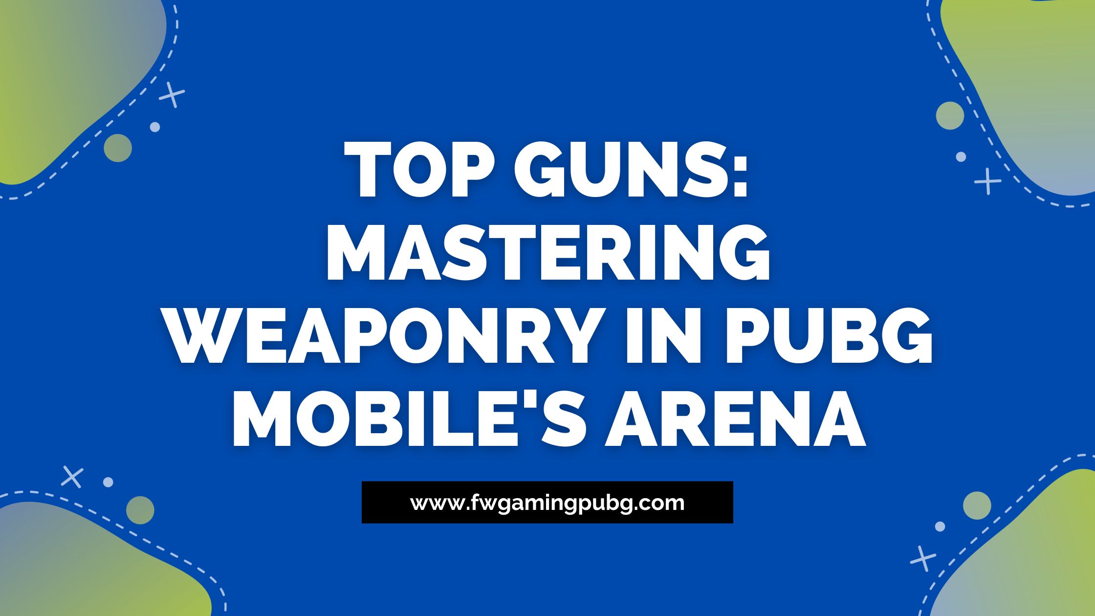 Top Guns: Mastering Weaponry in PUBG MOBILE’s Arena