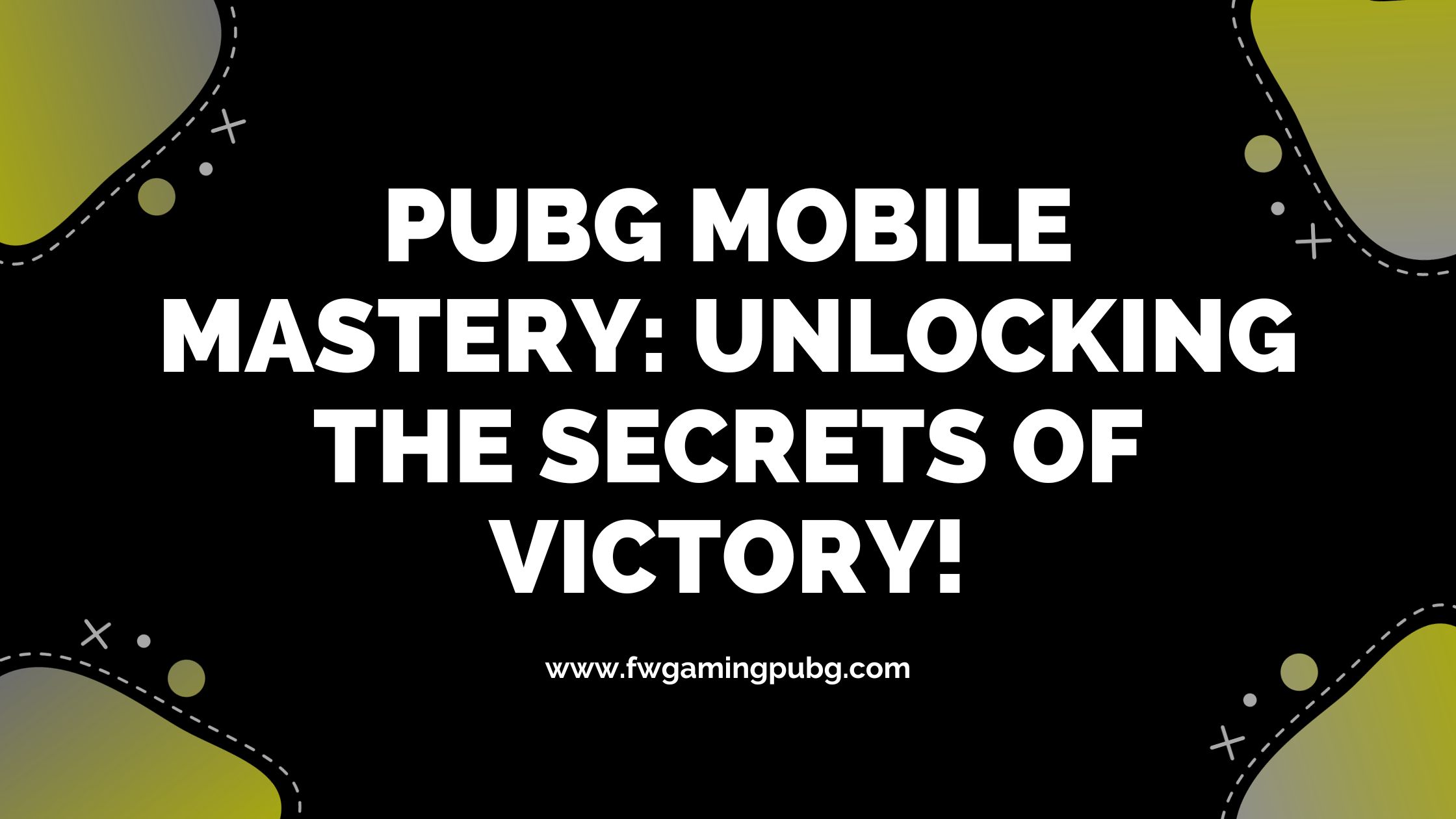PUBG MOBILE Mastery: Unlocking the Secrets of Victory!