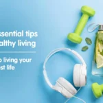 Sound Living Made Simple: 5 Fundamental Tips for a Healthy Lifestyle